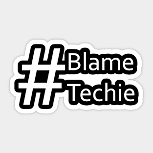 Blame Techie Sticker